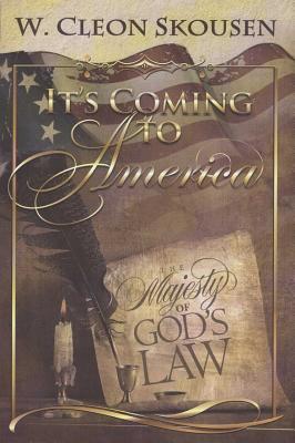 It's Coming to America: The Majesty of God's Law - Skousen, Cleon