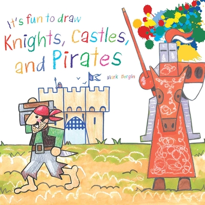 It's Fun to Draw Knights, Castles, and Pirates - Bergin, Mark