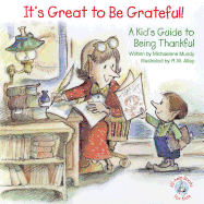 It's Great to Be Grateful!: A Kid's Guide to Being Thankful!
