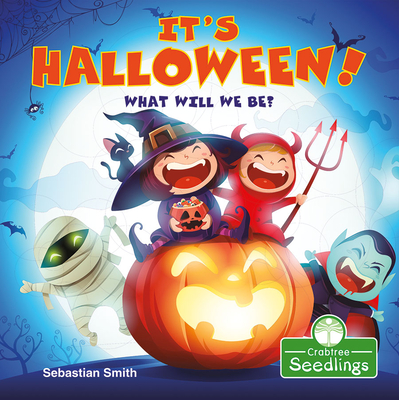 It's Halloween! What Will We Be? - Smith, Sebastian