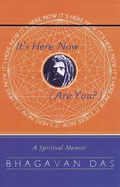 It's Here Now (Are You?): A Spiritual Memoir