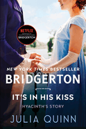It's in His Kiss: Bridgerton: Hyancinth's Story