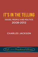It's in the Telling: Issues, People and Politics 2008-2012