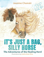 It's Just a Bag, Silly Horse: The Adventures of the Healing Herd