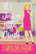 It's Just a Little Crush: A Lizzie Hart Mystery