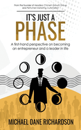 It's Just a Phase: A First-Hand Perspective on Becoming an Entrepreneur and a Leader in Life