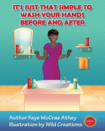 It's Just That Simple To Wash Your Hands Before And After: Volume 1
