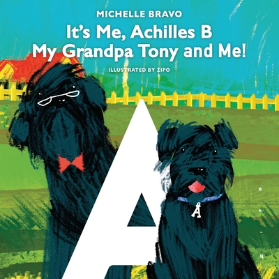 It's Me, Achilles B: My Grandpa Tony and Me! - Bravo, Michelle