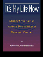 It's My Life Now: Starting Over After an Abusive Relationship or Domestic Violence