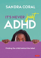 It's Never Just ADHD: Finding the Child Behind the Label