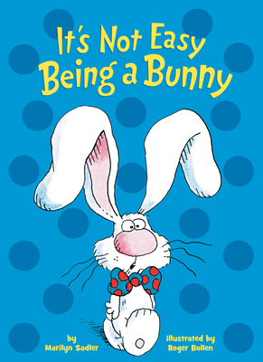 It's Not Easy Being a Bunny: An Early Reader Book for Kids - Sadler, Marilyn