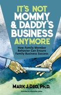 It's Not Mommy and Daddy's Business Anymore: How family member behavior can ensure family business success