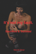 It's not my fault.: Sacrifice & Survival