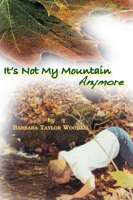 "It's Not My Mountain Anymore" - Woodall, Barbara Taylor