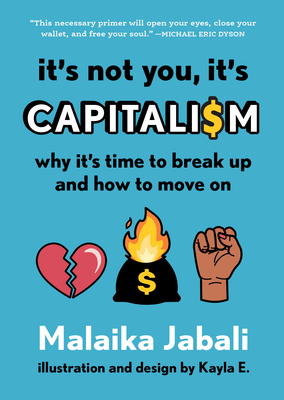 It's Not You, It's Capitalism: Why It's Time to Break Up and How to Move on - Jabali, Malaika