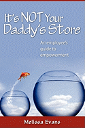 It's Not Your Daddy's Store, an Employee's Guide to Empowerment