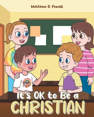 It's OK to Be a Christian - Powell, Matthew B