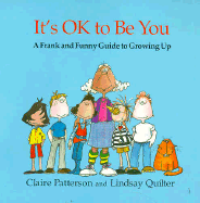 It's Ok to Be You: A Frank and Funny Guide to Growing Up - Patterson, Claire