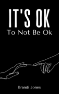 It's Ok To Not Be Ok