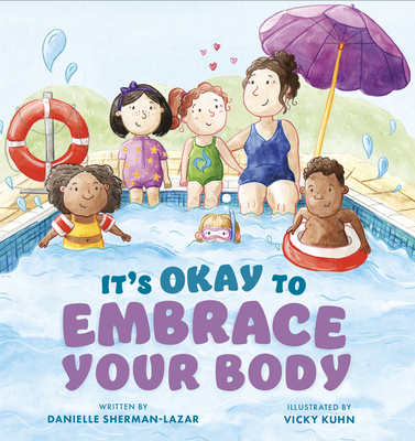 It's Okay to Embrace Your Body - Sherman-Lazar, Danielle