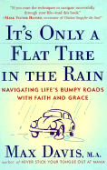 It's Only a Flat Tire in the Rain: Navigating Life's Bumpy Roads with Faith and Grace