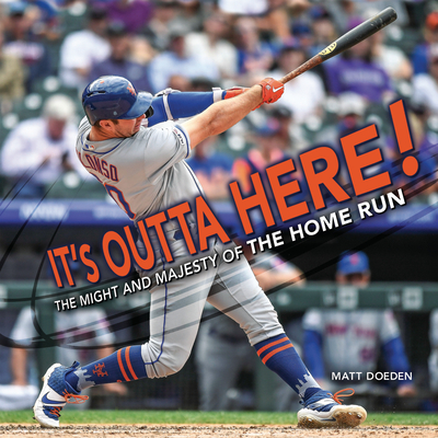 It's Outta Here!: The Might and Majesty of the Home Run - Doeden, Matt