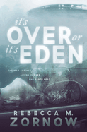 It's Over or It's Eden
