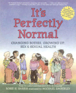 It's Perfectly Normal: Changing Bodies, Growing Up, Sex & Sexual Health - Harris, Robie H