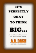 It's Perfectly Okay to Think Big