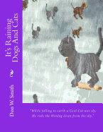 It's Raining Dogs and Cats: Don W. Smith