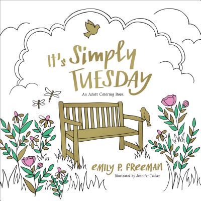 It's Simply Tuesday: An Adult Coloring Book - Freeman, Emily P