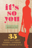 It's So You: 35 Women Write about Personal Expression Through Fashion & Style