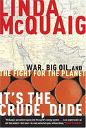 It's the Crude, Dude: War, Big Oil and the Fight for the Planet