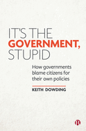 It's the Government, Stupid: How Governments Blame Citizens for Their Own Policies
