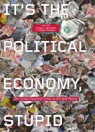 It's the Political Economy, Stupid: The Global Financial Crisis in Art and Theory