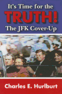 It's Time for the Truth!: The JFK Cover-Up