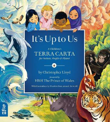 It's Up to Us: A Children's Terra Carta for Nature, People and Planet - III, His Majesty King Charles (Foreword by), and Lloyd, Christopher