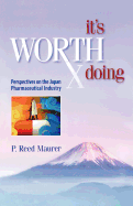 It's Worth Doing: Perspectives on the Japan Pharmaceutical Industry