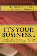 It's Your Business: Tips, Techniques and Strategies for Entrepreneurs