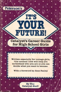 It's Your Future!: Catalyst's Career Guide for High School Girls - Catalyst