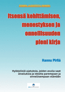 Itsens? kehitt?misen, menestyksen ja onnellisuuden pieni kirja: Hydyllisi? ajatuksia, joiden avulla saat oivalluksia ja ideoita parempaan ja onnellisempaan el?m??n