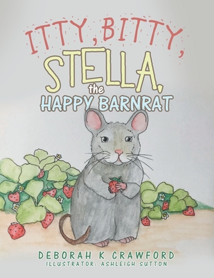 Itty, Bitty, Stella, the Happy Barnrat - Crawford, Deborah K