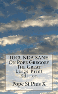 Iucunda Sane on Pope Gregory the Great: Large Print Edition