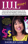 Iul ASAP: How to Win the Financial Game of Life, Invest Like the Wealthy, and Generate Tax-Free Income with One 3-Letter Word