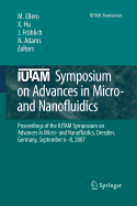 Iutam Symposium on Advances in Micro- And Nanofluidics: Proceedings of the Iutam Symposium on Advances in Micro- And Nanofluidics, Dresden, Germany, September 6-8, 2007