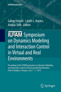 IUTAM Symposium on Dynamics Modeling and Interaction Control in Virtual and Real Environments: Proceedings of the IUTAM Symposium on Dynamics Modeling and Interaction Control in Virtual and Real Environments, held in Budapest, Hungary, June 7-11, 2010