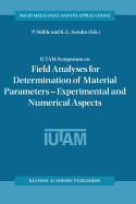 Iutam Symposium on Field Analyses for Determination of Material Parameters -- Experimental and Numerical Aspects: Proceedings of the Iutam Symposium Held in Abisko National Park, Kiruna, Sweden, July 31 - August 4, 2000