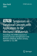 Iutam Symposium on Variational Concepts with Applications to the Mechanics of Materials: Proceedings of the Iutam Symposium on Variational Concepts with Applications to the Mechanics of Materials, Bochum, Germany, September 22-26, 2008