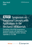 Iutam Symposium on Variational Concepts with Applications to the Mechanics of Materials - Hackl, Klaus (Editor)