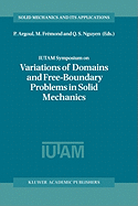 Iutam Symposium on Variations of Domain and Free-Boundary Problems in Solid Mechanics: Proceedings of the Iutam Symposium Held in Paris, France, 22-25 April 1997